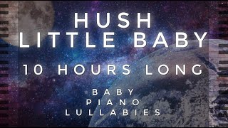 Hush Little Baby - 10 Hours Long by Baby Piano Lullabies!!!