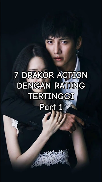 7 REKOMENDASI DRAKOR ACTION DENGAN RATING TERTINGGI!!! Part 1