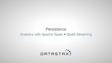 DS320.38 Spark Streaming: Persistence | DataStax Enterprise Analytics