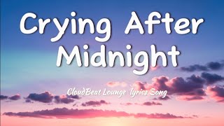 Crying After Midnight (Sad Song) - Official Lyric Video [Emotional Ballad]