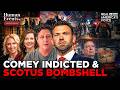 COMEY INDICTED, SCOTUS BOMBSHELL, COLE ALLEN UPDATE | HUMAN EVENTS DAILY W JACK POSOBIEC