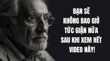 Bạn sẽ KHÔNG BAO GIỜ TỨC GIẬN NỮA sau khi "XEM HẾT" video này!