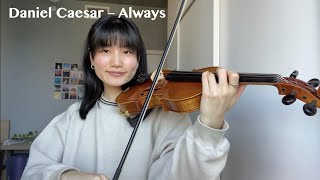 Daniel Caesar – Always | Violin Cover with Notes
