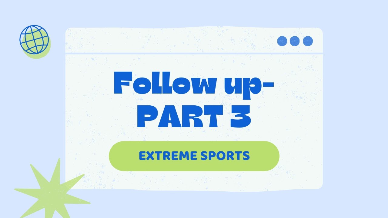 IELTS Speaking Questions and Answers – Part 3 Topic EXTREME SPORTS/ADVENTURE SPORTS