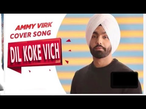 Dil Koke Vich  Ammy Virk  Avvy Sra  New Punjabi Cover  Latest Punjabi Song 2020