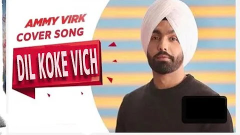 Dil Koke Vich | Ammy Virk | Avvy Sra | New Punjabi Cover | Latest Punjabi Song 2020