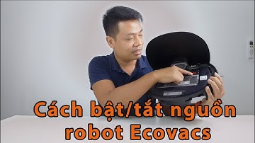 Cách bật/tắt nguồn robot hút bụi Ecovacs