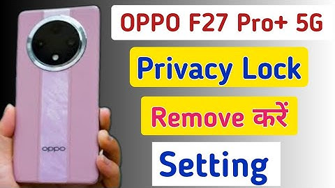How To Remove Privacy Password In oppo f27 pro+/oppo f27 pro plus 5g में Privacy lock kaise hataye