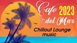 Chillout CAFE  Hotel del Mar 2023 chill out lounge music mix