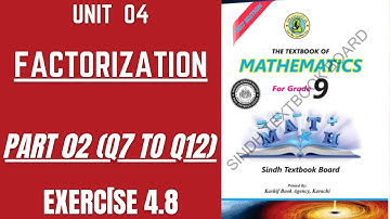 Unit # 4 |Factorization | Ex # 4.8 Part 02 (Q7 to Q12) | Mathematics 9th Class Sindh Textbook Board