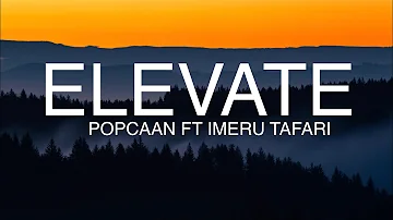 Popcaan - Elevate (Lyrics) ft. Imeru Tafari