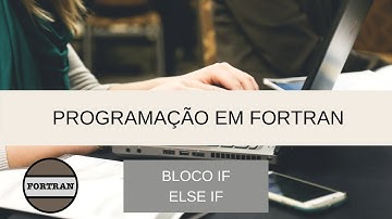 Introdução à linguagem Fortran #19 - Estruturas condicionais em Fortran, bloco if elseif e else