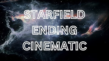 Starfield Ending Cinematic Cutscene
