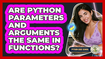 Are Python Parameters And Arguments The Same In Functions? - Python Code School