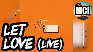 Video thumbnail of "LET LOVE | JESUS CULTURE | LIVING WITH A FIRE [2018]"