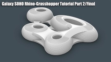 Zaha Hadid Galaxy SOHO in Rhino-grasshopper Tutorial part 2 Fina l Grasshopper For Architecture|