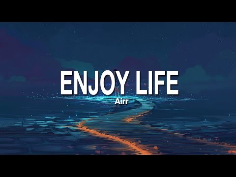 ENJOY LIFE - AIRR (LIRIK)