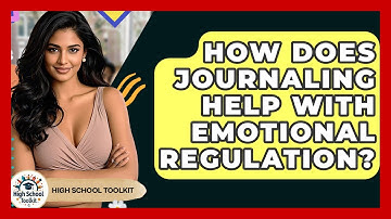 How Does Journaling Help With Emotional Regulation? - High School Toolkit
