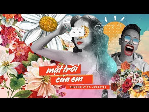#1 Mặt Trời Của Em – Official MV | Phương Ly ft JustaTee Mới Nhất