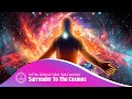 Surrender To The Cosmos: Let The Universe Solve Your Concerns |  Let Go Of Worries &amp; Pain | 963hz