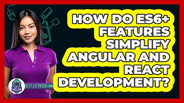 How Do ES6+ Features Simplify Angular And React Development? - Next LVL Programming