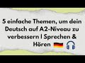 5 Einfache Themen Um Dein Deutsch Auf A2 Niveau Zu Verbessern Sprechen Hören