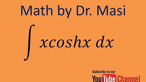 How to integrate x*coshx, integration by parts, indefinite integral, calculus