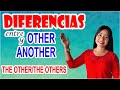 DIFERENCIAS ENTRE ANOTHER, OTHER, OTHERS, THE OTHER & THE OTHERS