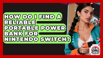 How Do I Find A Reliable Portable Power Bank For Nintendo Switch? - Joystick Generations