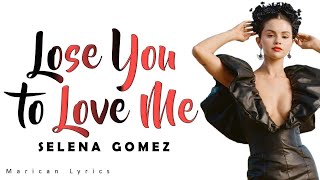 Selena Gomez - Lose You To Love Me (Lyrics)