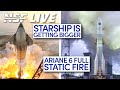 Elon teases Starship V2 and Ariane Testfires Ariane 6 - NSF Live