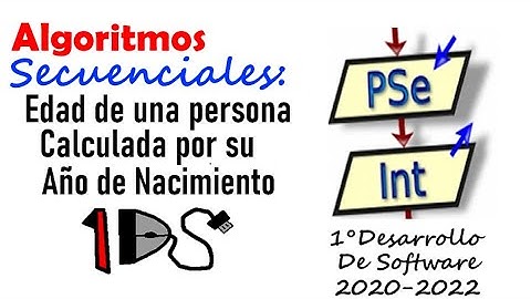 3 Algoritmo Secuencial - Edad De Una Persona, Calculada Por Su Año De Nacimiento - PSeInt🤠💥1️⃣6️⃣