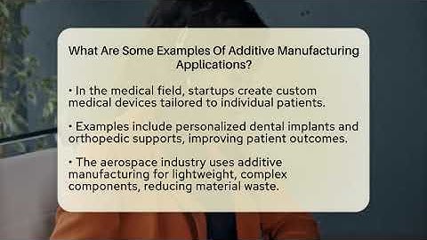 What Are Some Examples Of Additive Manufacturing Applications? - BusinessGuide360.com