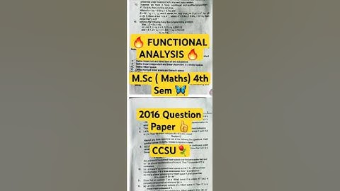 2016 FUNCTIONAL ANALYSIS || M.Sc ( Maths) 4th Sem || Question Paper || CCSU