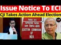 Cji takes action ahead election issue notice to eci lawchakra supremecourtofindia analysis