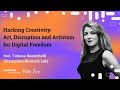 Hacking Creativity: Art, Disruption and Artivism for Digital Freedom feat. Tatiana Bazzichelli