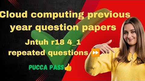 cloud computing previous year question papers JNTUH r18 |cloud computing important questions