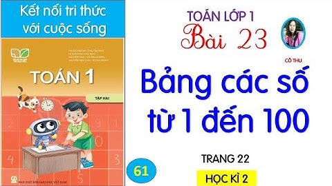 Tiếng Việt lớp 1 Kết nối tri thức| Bài 23 Bảng các số từ 1 đến 100|Trang 22| Cô Thu| #61