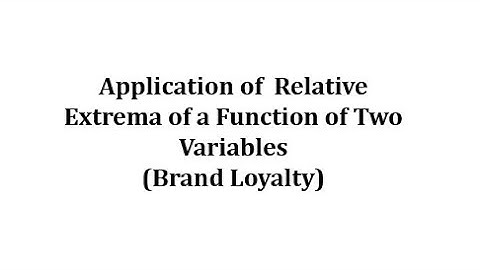 Application of  Relative Extrema of a Function of Two Variables (Brand Loyalty)