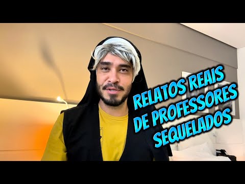 RELATOS reais de PROFESSORES SEQUELADOS