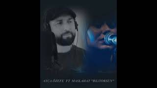 AYÇA ÖZEFE FT MASLAHAT \