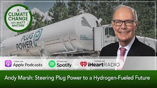 Andy Marsh: Steering Plug Power to a Hydrogen-Fueled Future