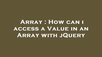 Array : How can i access a Value in an Array with jQuery