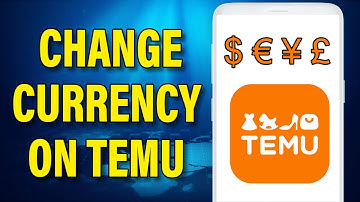 How to Change Currency on Temu App 2023