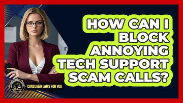 How Can I Block Annoying Tech Support Scam Calls? - Consumer Laws For You