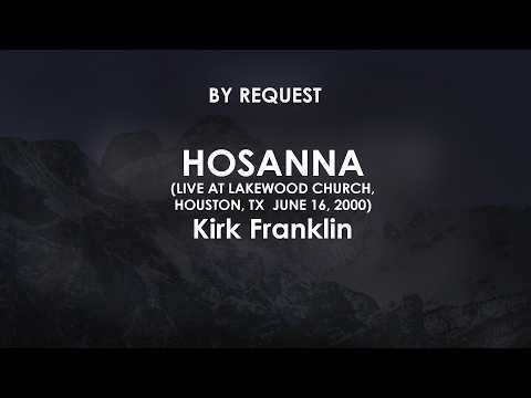 Hosanna (Live at Lakewood Church, Houston, TX  June 16, 2000) | Kirk Franklin