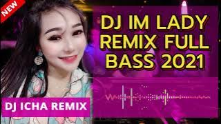 DJ IM LADY REMIX - DJ ICHA | DJ IM LADY FULL BASS 2021 | DJ IM LADY FULL BEAT JUNGLE DUTCH TIKTOK