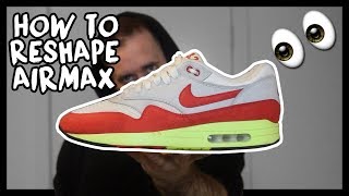 HOW TO RESHAPE NIKE AIR MAX 1!