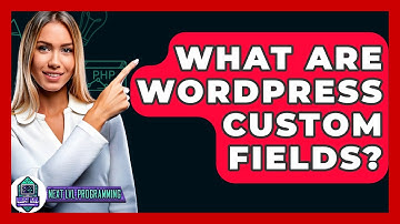 What Are WordPress Custom Fields? - Next LVL Programming