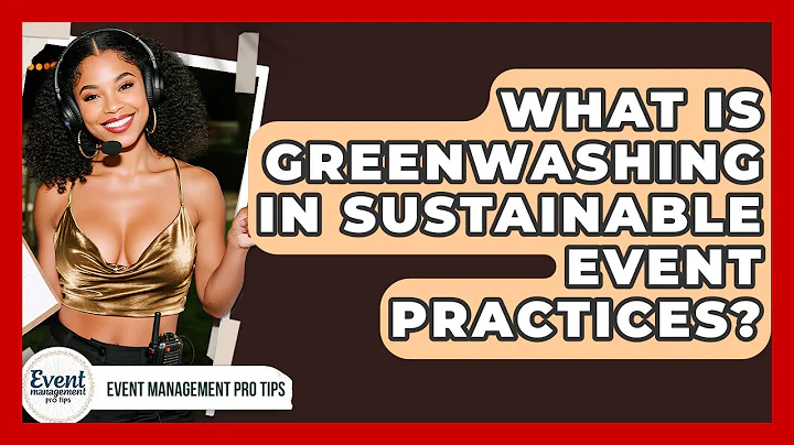 What Is Greenwashing In Sustainable Event Practices? - Event Management Pro Tips